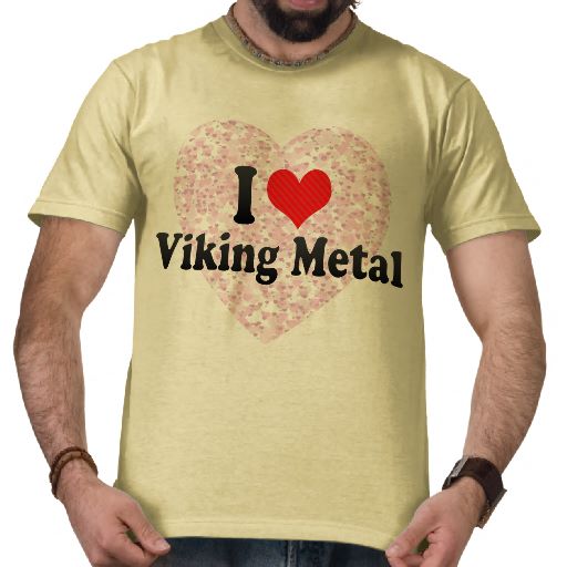 i_love_viking_metal_t_shirts-rb98e1f82f260494994dbd8a943e89569_f0y0f_512