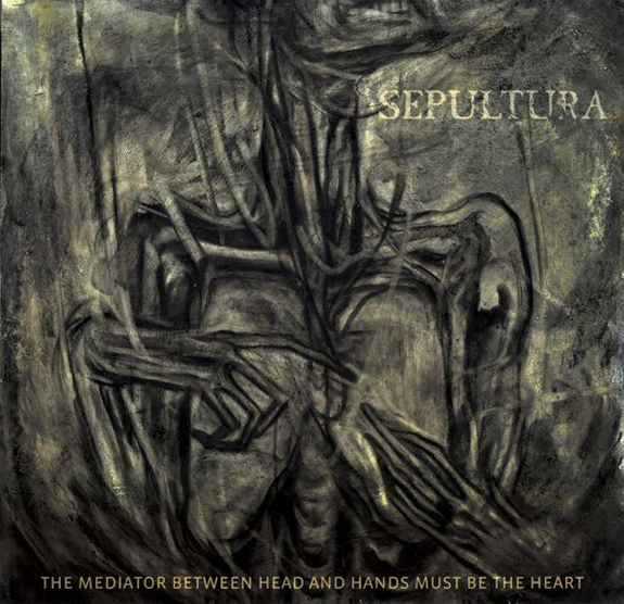 Sepultura-The-Mediator-Between-Head-And-Hands-Must-Be-The-Heart