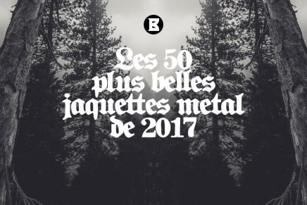 Les 50 plus belles jaquettes metal de&nbsp;2017